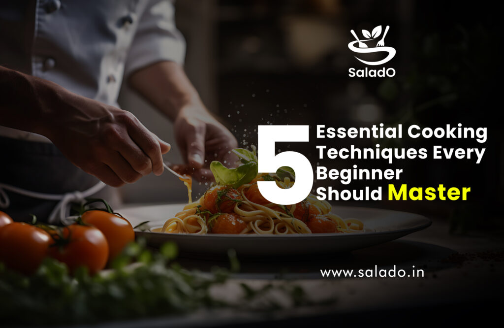 5 Essential Cooking Techniques Every Beginner Should Master